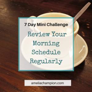 7 Day Challenge: 7. Review Your Morning Schedule Regularly