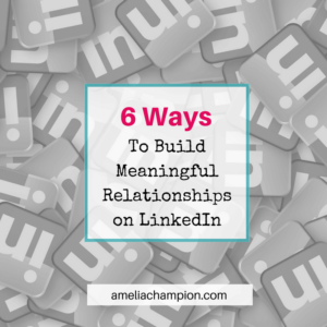 6 Ways to Build Meaningful Relationships on LinkedIn